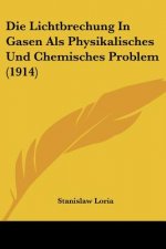 Die Lichtbrechung in Gasen ALS Physikalisches Und Chemisches Problem (1914)