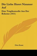 Die Liebe Horet Nimmer Auf: Eine Tragikomodie Aus Der Boheme (1911)