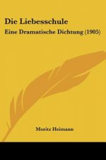 Die Liebesschule: Eine Dramatische Dichtung (1905)