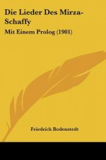 Die Lieder Des Mirza-Schaffy: Mit Einem PROLOG (1901)