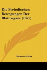 Die Periodischen Bewegungen Der Blattorgane (1875)