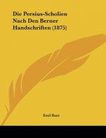 Die Persius-Scholien Nach Den Berner Handschriften (1875)
