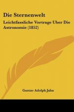 Die Sternenwelt: Leichtfassliche Vortrage Uber Die Astronomie (1852)