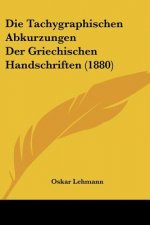 Die Tachygraphischen Abkurzungen Der Griechischen Handschriften (1880)