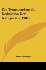 Die Transcendentale Deduktion Der Kategorien (1902)