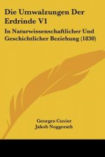 Die Umwalzungen Der Erdrinde V1: In Naturwissenschaftlicher Und Geschichtlicher Beziehung (1830)