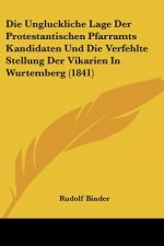 Die Ungluckliche Lage Der Protestantischen Pfarramts Kandidaten Und Die Verfehlte Stellung Der Vikarien In Wurtemberg (1841)