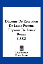 Discours De Reception De Louis Pasteur: Reponse De Ernest Renan (1882)