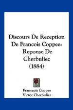 Discours De Reception De Francois Coppee: Reponse De Cherbuliez (1884)