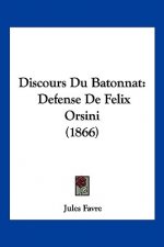 Discours Du Batonnat: Defense De Felix Orsini (1866)
