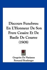 Discours Funebres: En L'Honneur de Son Frere Cesaire Et de Basile de Cesaree (1908)