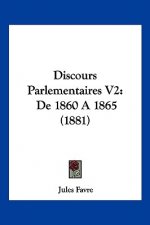 Discours Parlementaires V2: De 1860 A 1865 (1881)