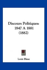 Discours Politiques: 1847 a 1881 (1882)