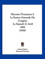 Discours Prononces A La Seance Generale Du Congres: Le Samedi 21 Avril 1906 (1906)