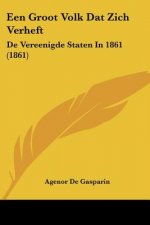 Een Groot Volk Dat Zich Verheft: De Vereenigde Staten In 1861 (1861)