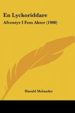 En Lyckoriddare: Afventyr I Fem Akter (1900)