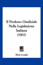 Il Perdono Giudiziale Nella Legislazione Italiana (1902)