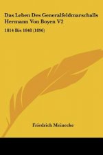 Das Leben Des Generalfeldmarschalls Hermann Von Boyen V2: 1814 Bis 1848 (1896)