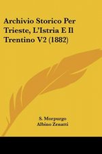 Archivio Storico Per Trieste, L'Istria E Il Trentino V2 (1882)