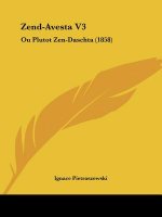 Zend-Avesta V3: Ou Plutot Zen-Daschta (1858)
