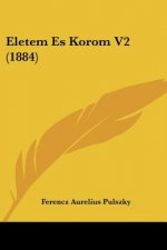 Eletem Es Korom V2 (1884)