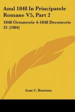 Anul 1848 in Principatele Romane V5, Part 2: 1848 Octomvrie 4-1848 Decemvrie 31 (1904)