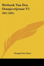 Wetboek Van Den Oranjevrijstaat V2: 1891 (1892)