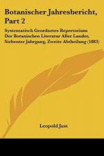 Botanischer Jahresbericht, Part 2: Systematisch Geordnetes Repertorium Der Botanischen Literatur Aller Lander, Siebenter Jahrgang, Zweite Abtheilung (