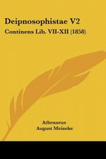 Deipnosophistae V2: Continens Lib. VII-XII (1858)
