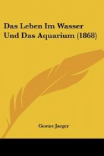 Das Leben Im Wasser Und Das Aquarium (1868)