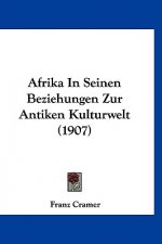 Afrika in Seinen Beziehungen Zur Antiken Kulturwelt (1907)
