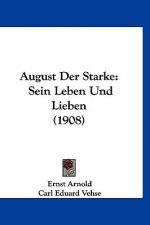 August Der Starke: Sein Leben Und Lieben (1908)