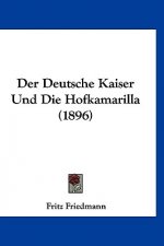 Der Deutsche Kaiser Und Die Hofkamarilla (1896)