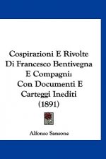 Cospirazioni E Rivolte Di Francesco Bentivegna E Compagni: Con Documenti E Carteggi Inediti (1891)