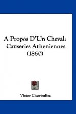 A Propos D'Un Cheval: Causeries Atheniennes (1860)