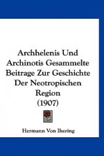 Archhelenis Und Archinotis Gesammelte Beitrage Zur Geschichte Der Neotropischen Region (1907)
