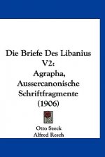 Die Briefe Des Libanius V2: Agrapha, Aussercanonische Schriftfragmente (1906)