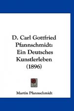 D. Carl Gottfried Pfannschmidt: Ein Deutsches Kunstlerleben (1896)