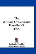 The Writings of Benjamin Franklin V1 (1905)