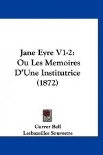 Jane Eyre V1-2: Ou Les Memoires D'Une Institutrice (1872)