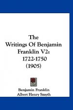 The Writings of Benjamin Franklin V2: 1722-1750 (1905)