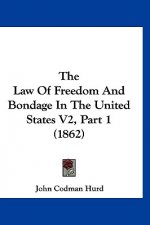 The Law of Freedom and Bondage in the United States V2, Part 1 (1862)