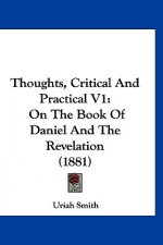 Thoughts, Critical and Practical V1: On the Book of Daniel and the Revelation (1881)