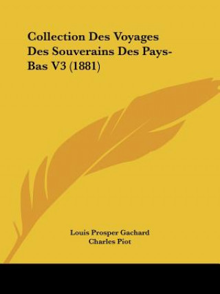 Collection Des Voyages Des Souverains Des Pays-Bas V3 (1881)