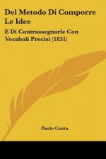 Del Metodo Di Comporre Le Idee: E Di Contrassegnarle Con Vocaboli Precisi (1831)