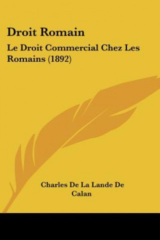 Droit Romain: Le Droit Commercial Chez Les Romains (1892)