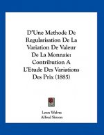 D'Une Methode De Regularisation De La Variation De Valeur De La Monnaie: Contribution A L'Etude Des Variations Des Prix (1885)