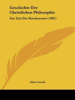 Geschichte Der Christlichen Philosophie: Zur Zeit Der Kirchenvater (1891)