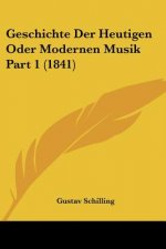 Geschichte Der Heutigen Oder Modernen Musik Part 1 (1841)