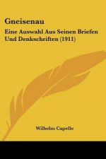 Gneisenau: Eine Auswahl Aus Seinen Briefen Und Denkschriften (1911)